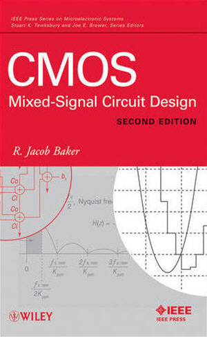 CMOS: Mixed-Signal Circuit Design, Second Edition R. Jacob Baker